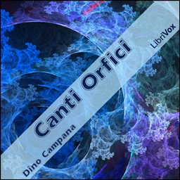 Canti orfici by Dino Campana (1885 - 1932)