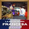 La Revolución Francesa Parte 3 - Ep.#202 - Historia para Tontos Podcast