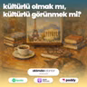 66 | Kültürlü Olmak mı, Kültürlü Görünmek mi?