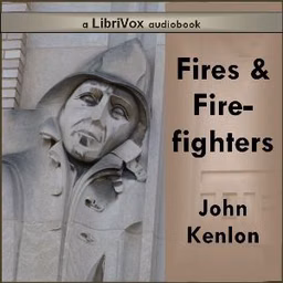 Fires and Fire-Fighters by John Kenlon (1861 - 1940)