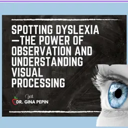 Vision Series: Spotting Dyslexia—The Power of Observation and Understanding Visual Processing