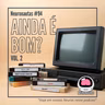 Neuronautas #94 - Ainda É Bom?