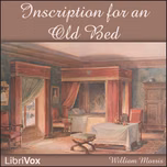 Inscription for an Old Bed by William Morris (1834 - 1896)