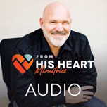 From His Heart Ministries with Pastor Jeff Schreve - Audio