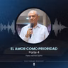 "El amor como prioridad" (Parte 4) - Pr. Hermes Espino