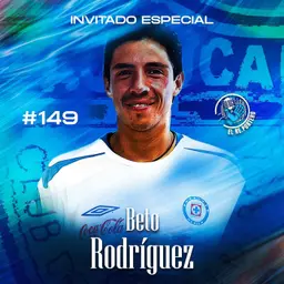 149 BETO RODRÍGUEZ | LA DEUDA CON CRUZ AZUL | PACHUCA ES HISTÓRICO | JAVIER AGUIRRE ES EL MEJOR
