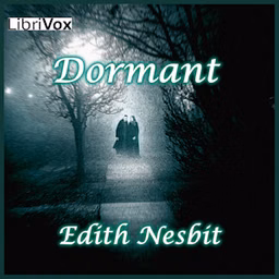 Dormant by E. Nesbit (1858 - 1924)