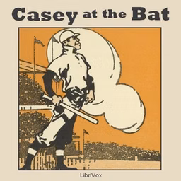 Casey at the Bat by Ernest Lawrence Thayer (1863 - 1940)