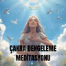 ÇAKRA DENGELEME MEDİTASYONU
