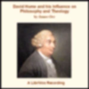 David Hume and his Influence on Philosophy and Theology by James Orr (1844 - 1913)