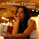 SUA MELHOR VERSÃO PODCAST