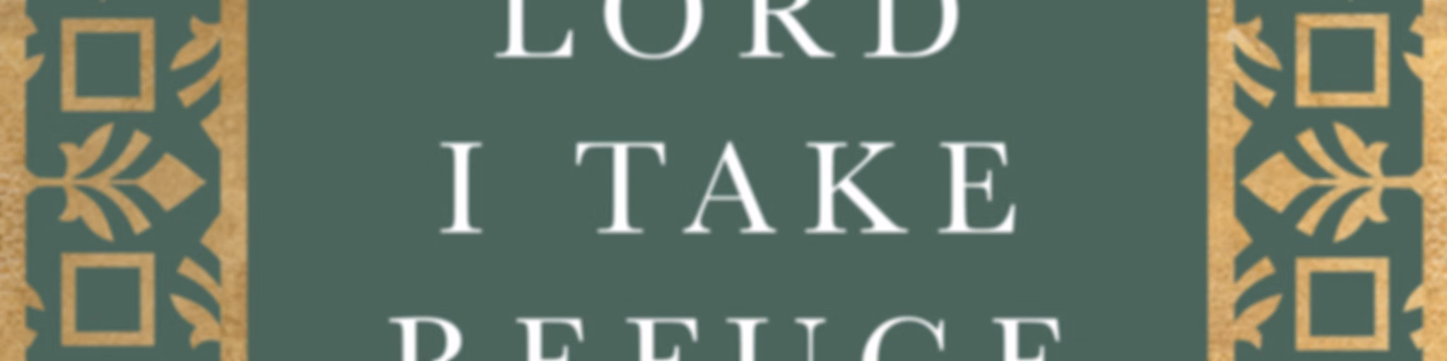 In the Lord I Take Refuge: Daily Devotions Through the Psalms with Dane Ortlund