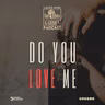 DO YOU LOVE ME