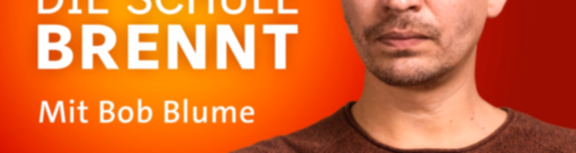 Die Schule brennt – der Bildungspodcast mit Bob Blume