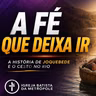 A Fé que Deixa Ir | Renato Marinoni
