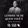 #550 Paul Brunton - Lembre-se de Quem Você É