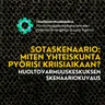 Huoltovarmuuskeskuksen sotaskenaario: Miten yhteiskunta ja yritykset valmistautuvat pahimpaan?