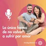 La única forma de no volver a sufrir por amor