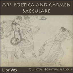 Ars Poetica and Carmen Saeculare by Quintus Horatius Flaccus (65 BCE - 8 BCE)