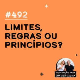 #492 - Limites, regras ou princípios?