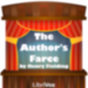Author's Farce, The by Henry Fielding (1707 - 1754)
