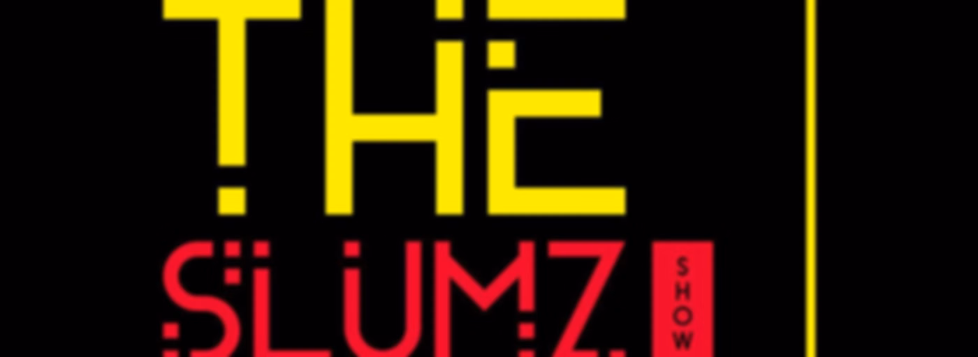 The Slumz Show Podcast