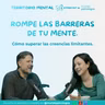Rompe las barreras de tu mente: cómo superar las creencias limitantes.