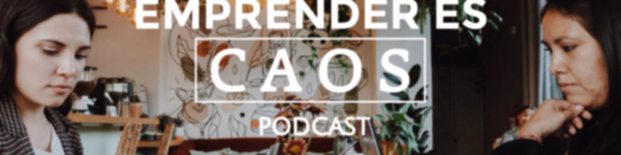 "EMPRENDER ES CAOS"