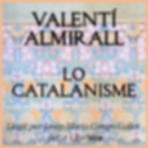 Catalanisme, Lo by Valentí Almirall i Llozer (1841 - 1904)