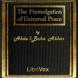 Promulgation of Universal Peace: Vol. I, The by Abdu’l-Bahá ‘Abbás (1844 - 1921)