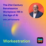 The 21st Century Renaissance Workplace: HR in the Age of AI