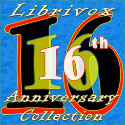 LibriVox 16th Anniversary Collection by Various