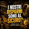 I NOSTRI RISPARMI SONO AL SICURO? - ANDREA CECCHI con ROBERTO CARASSO