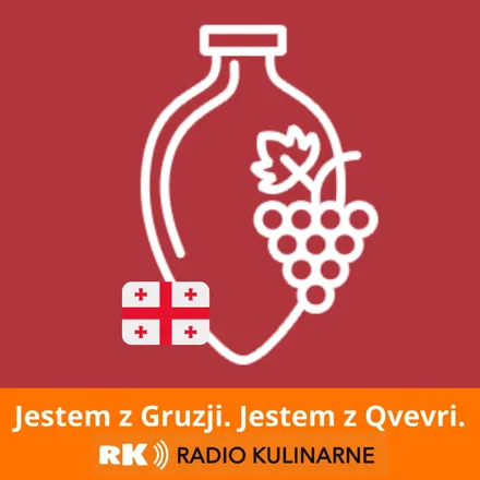 "Jestem z Gruzji. Jestem z Qvevri"-  kanał gruziński RADIA KULINARNEGO