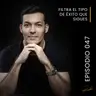 Episodio 047 - Filtra el tipo de éxito que sigues