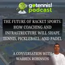 The Future of Racket Sports: How Coaching and Infrastructure Will Shape Tennis, Pickleball, and Padel