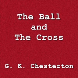 Ball and the Cross, The by G. K. Chesterton (1874 - 1936)