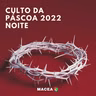CULTO DA PÁSCOA 2022 - NOITE