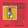 DISCObrindo o Rio #04 - Los Djangos - Raiva Contra Oba Oba