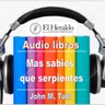Mas sabios que serpientes - John M. Tutt - El Heraldo de la ciencia Cristiana - 2016 - JUL  -.mp3