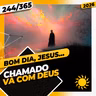 CHAMADO: VÁ COM DEUS - Bom dia, Jesus! 244/365 (2026)