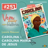 251: Carolina - Carolina Maria de Jesus