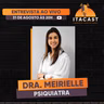 🎙️ Dra. Meirielle ( Psiquiatra ) - #302