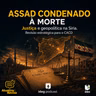 Atualiza e Revisa #33 – Assad condenado à morte: justiça, ONU e geopolítica na Síria