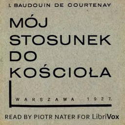 Mój stosunek do Kościoła by Jan Baudouin de Courtenay (1845 - 1929)