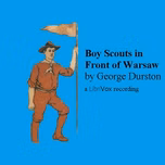 Boy Scouts in Front of Warsaw; Or, In the Wake of War, The by George Durston