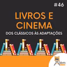 Além dos Ecrãs #46 - Livros e cinema