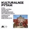 „Kulturalnie pytam”, odc. 13 — Gmach Muzeum Narodowego we Wrocławiu