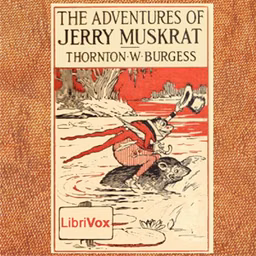 Adventures of Jerry Muskrat (Dramatic Reading), The by Thornton W. Burgess (1874 - 1965)