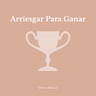 Arriesgar para ganar